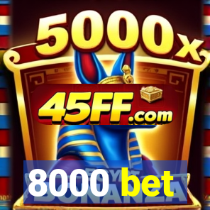 8000 bet